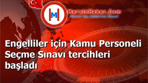 Engelliler için Kamu Personeli Seçme Sınavı tercihleri başladı