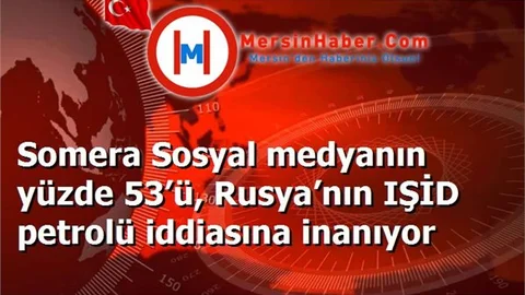 Somera Sosyal medyanın yüzde 53’ü, Rusya’nın IŞİD petrolü iddiasına inanıyor