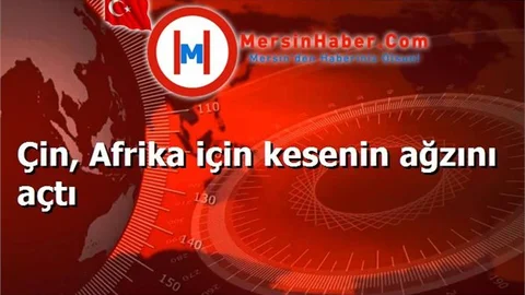 Çin, Afrika için kesenin ağzını açtı