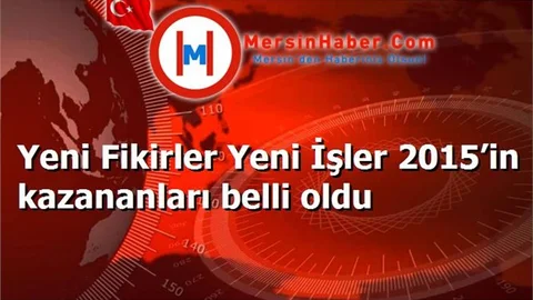 Yeni Fikirler Yeni İşler 2015’in kazananları belli oldu