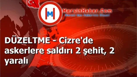 DÜZELTME - Cizre'de askerlere saldırı 2 şehit, 2 yaralı