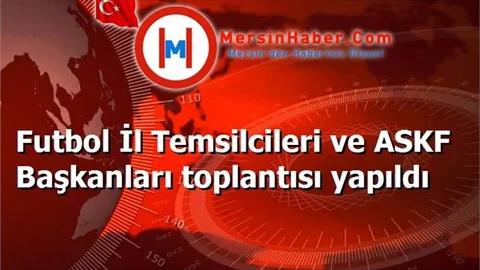 Futbol İl Temsilcileri ve ASKF Başkanları toplantısı yapıldı