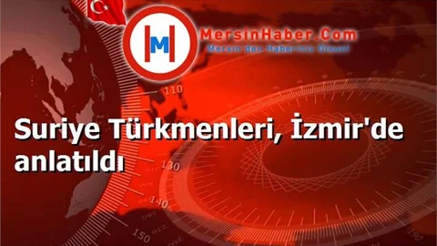 Suriye Türkmenleri, İzmir'de anlatıldı