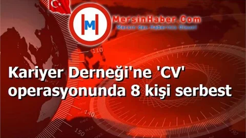Kariyer Derneği'ne 'CV' operasyonunda 8 kişi serbest