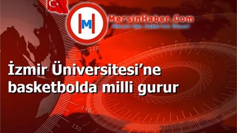 İzmir Üniversitesi’ne basketbolda milli gurur