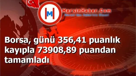Borsa, günü 356,41 puanlık kayıpla 73908,89 puandan tamamladı