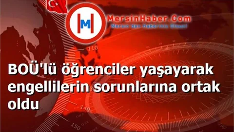 BOÜ'lü öğrenciler yaşayarak engellilerin sorunlarına ortak oldu