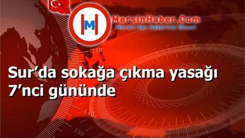 Sur’da sokağa çıkma yasağı 7’nci gününde