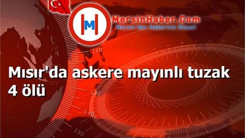 Mısır'da askere mayınlı tuzak 4 ölü