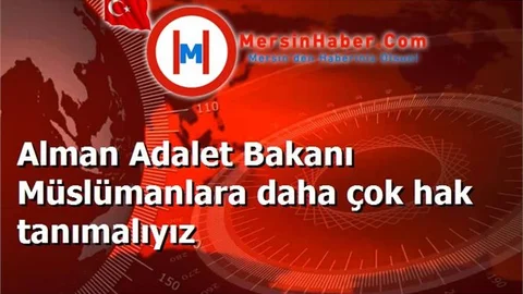 Alman Adalet Bakanı Müslümanlara daha çok hak tanımalıyız