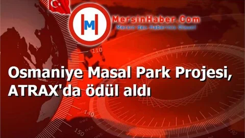 Osmaniye Masal Park Projesi, ATRAX'da ödül aldı
