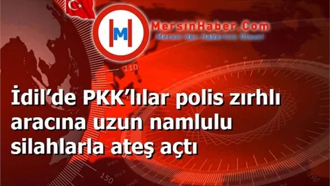 İdil’de PKK’lılar polis zırhlı aracına uzun namlulu silahlarla ateş açtı