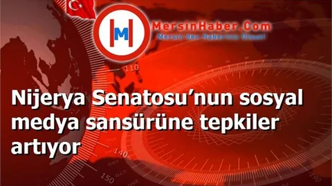 Nijerya Senatosu’nun sosyal medya sansürüne tepkiler artıyor