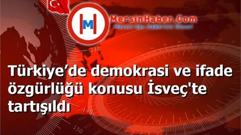 Türkiye’de demokrasi ve ifade özgürlüğü konusu İsveç'te tartışıldı