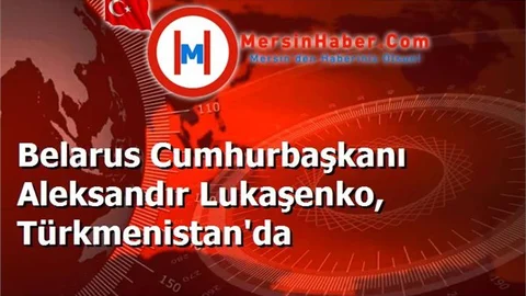 Belarus Cumhurbaşkanı Aleksandır Lukaşenko, Türkmenistan'da