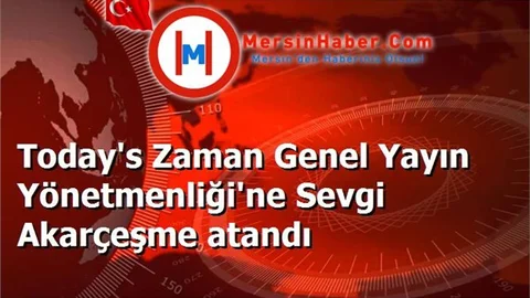 Today's Zaman Genel Yayın Yönetmenliği'ne Sevgi Akarçeşme atandı