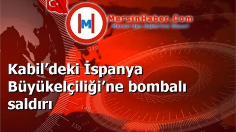 Kabil’deki İspanya Büyükelçiliği’ne bombalı saldırı