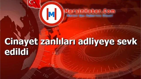Cinayet zanlıları adliyeye sevk edildi