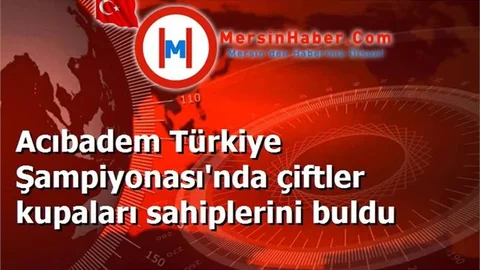 Acıbadem Türkiye Şampiyonası'nda çiftler kupaları sahiplerini buldu