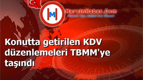 Konutta getirilen KDV düzenlemeleri TBMM'ye taşındı