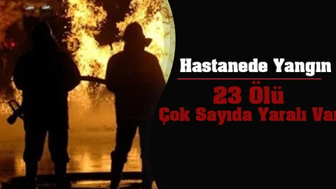Akıl Hastanesinde Yangın; 23 Ölü
