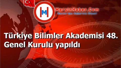 Türkiye Bilimler Akademisi 48. Genel Kurulu yapıldı