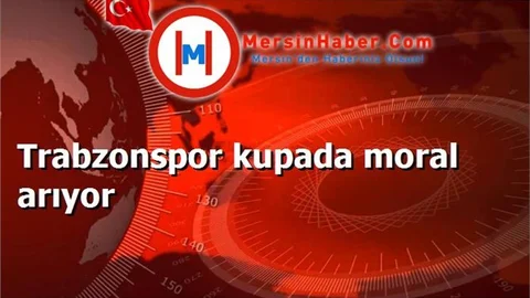 Trabzonspor kupada moral arıyor