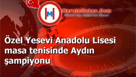 Özel Yesevi Anadolu Lisesi masa tenisinde Aydın şampiyonu