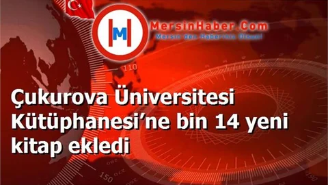 Çukurova Üniversitesi Kütüphanesi’ne bin 14 yeni kitap ekledi
