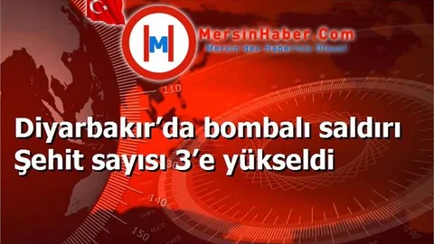 Diyarbakır’da bombalı saldırı Şehit sayısı 3’e yükseldi