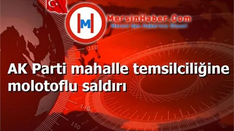 AK Parti mahalle temsilciliğine molotoflu saldırı