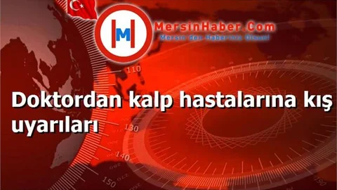 Doktordan kalp hastalarına kış uyarıları