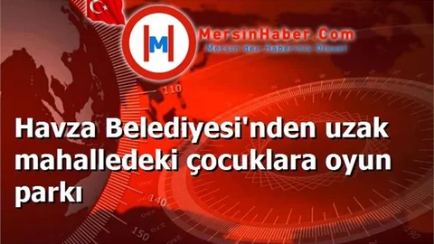 Havza Belediyesi'nden uzak mahalledeki çocuklara oyun parkı