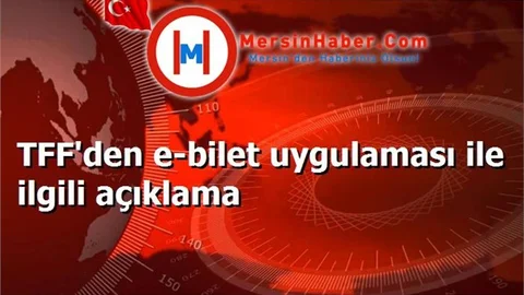 TFF'den e-bilet uygulaması ile ilgili açıklama