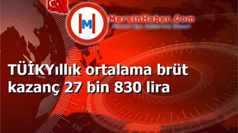 TÜİKYıllık ortalama brüt kazanç 27 bin 830 lira