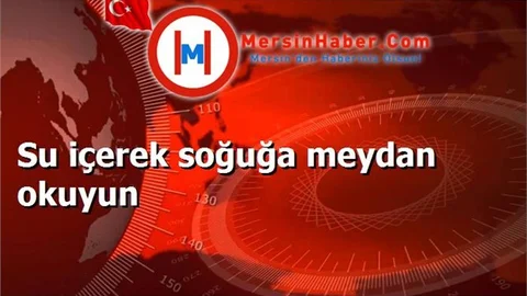 Su içerek soğuğa meydan okuyun