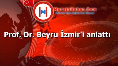 Prof. Dr. Beyru İzmir'i anlattı