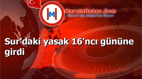 Sur’daki yasak 16’ncı gününe girdi