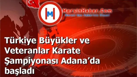 Türkiye Büyükler ve Veteranlar Karate Şampiyonası Adana’da başladı