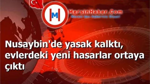 Nusaybin'de yasak kalktı, evlerdeki yeni hasarlar ortaya çıktı