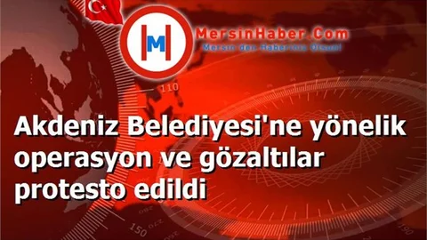 Mersin'de Göz Altına Alınanlar protesto edildi