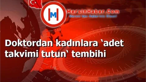 Doktordan kadınlara ‘adet takvimi tutun‘ tembihi