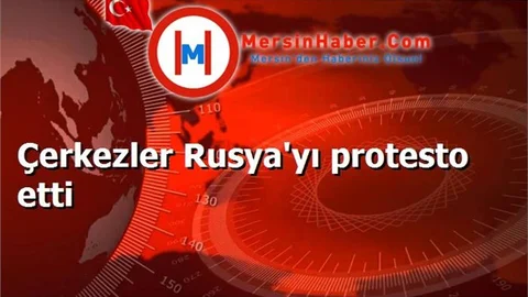 Çerkezler Rusya'yı protesto etti