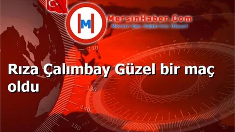 Rıza Çalımbay Güzel bir maç oldu