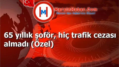 65 yıllık şoför, hiç trafik cezası almadı (Özel)