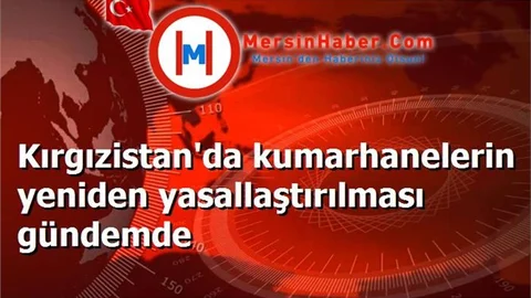 Kırgızistan'da kumarhanelerin yeniden yasallaştırılması gündemde