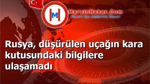 Rusya, düşürülen uçağın kara kutusundaki bilgilere ulaşamadı