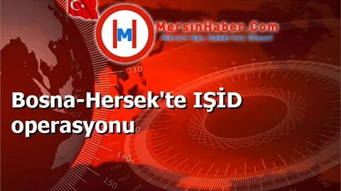 Bosna-Hersek'te IŞİD operasyonu