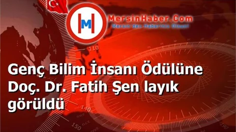 Genç Bilim İnsanı Ödülüne Doç. Dr. Fatih Şen layık görüldü