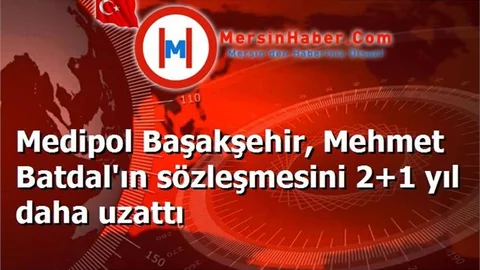 Medipol Başakşehir, Mehmet Batdal'ın sözleşmesini 2+1 yıl daha uzattı